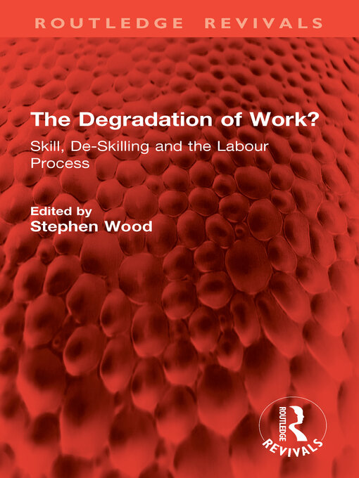 Title details for The Degradation of Work? by Stephen Wood - Available